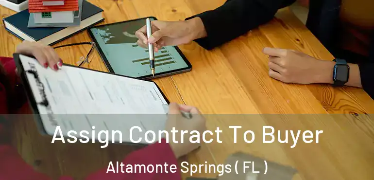 Assign Contract To Buyer Altamonte Springs ( FL )
