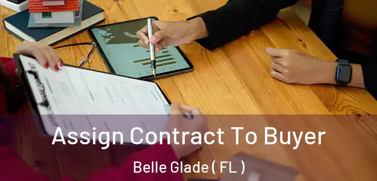  Assign Contract To Buyer Belle Glade ( FL )