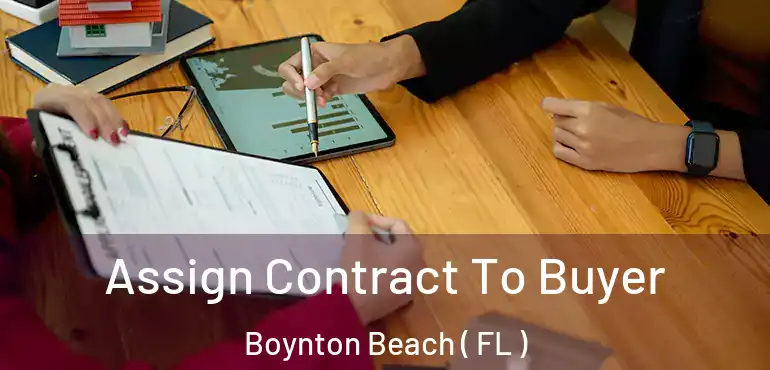  Assign Contract To Buyer Boynton Beach ( FL )