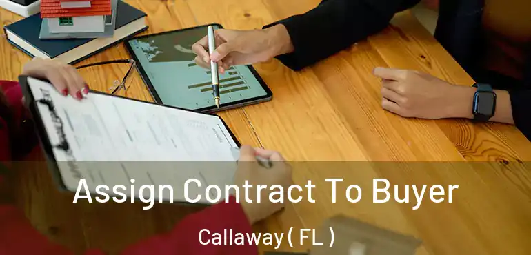  Assign Contract To Buyer Callaway ( FL )