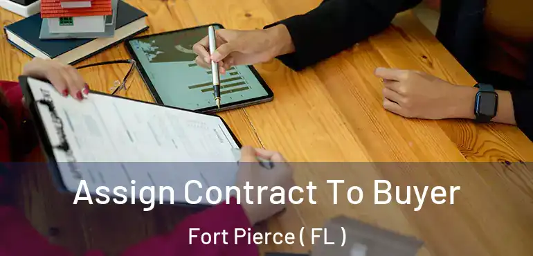  Assign Contract To Buyer Fort Pierce ( FL )