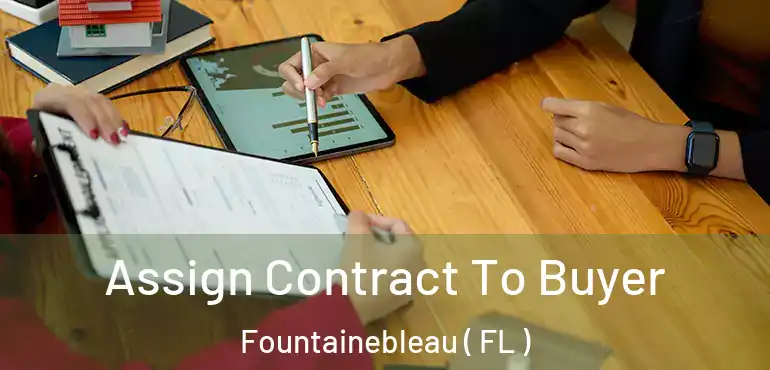  Assign Contract To Buyer Fountainebleau ( FL )