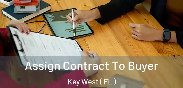 Assign Contract To Buyer Key West ( FL )