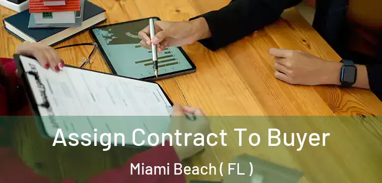  Assign Contract To Buyer Miami Beach ( FL )