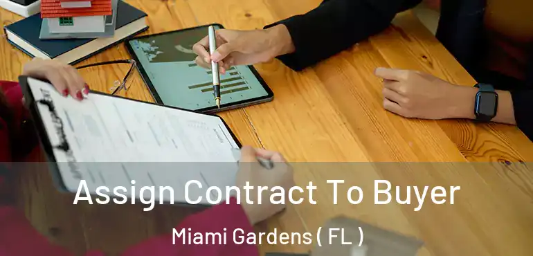 Assign Contract To Buyer Miami Gardens ( FL )