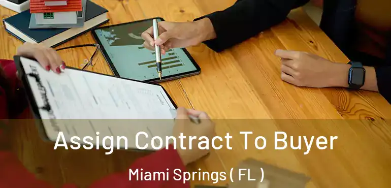  Assign Contract To Buyer Miami Springs ( FL )