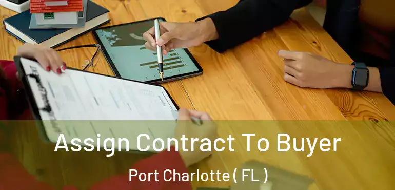  Assign Contract To Buyer Port Charlotte ( FL )
