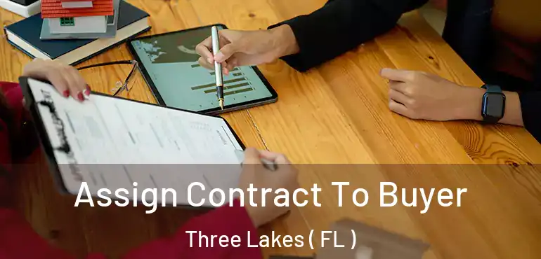  Assign Contract To Buyer Three Lakes ( FL )