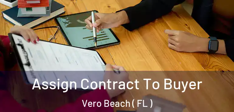  Assign Contract To Buyer Vero Beach ( FL )