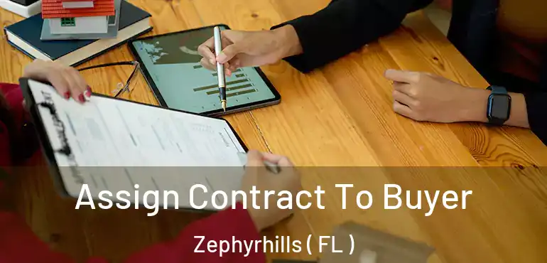  Assign Contract To Buyer Zephyrhills ( FL )