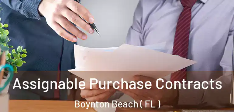  Assignable Purchase Contracts Boynton Beach ( FL )