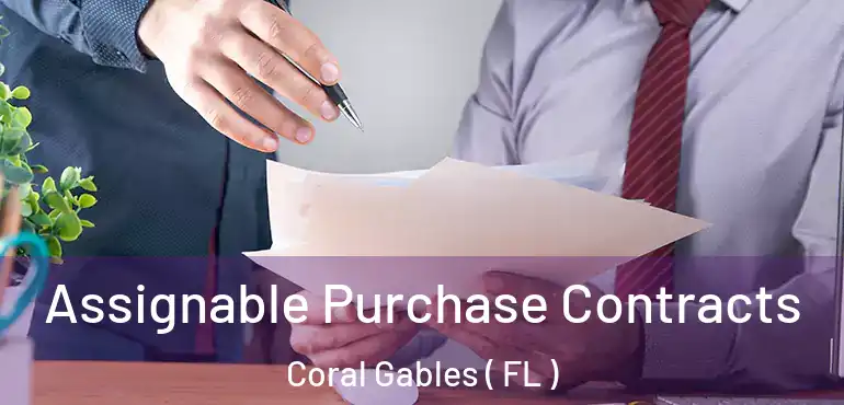  Assignable Purchase Contracts Coral Gables ( FL )