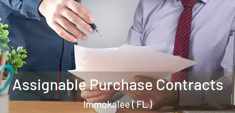  Assignable Purchase Contracts Immokalee ( FL )