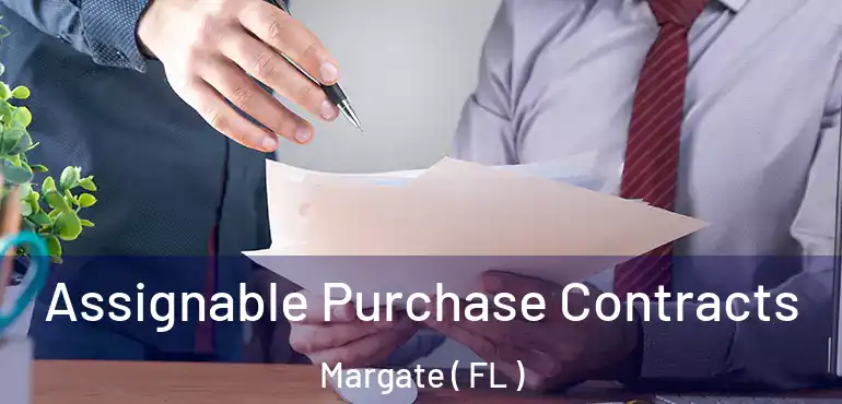  Assignable Purchase Contracts Margate ( FL )