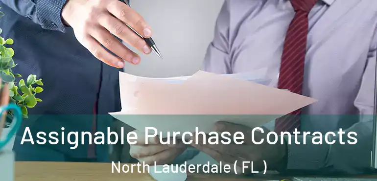  Assignable Purchase Contracts North Lauderdale ( FL )