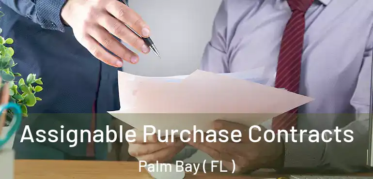  Assignable Purchase Contracts Palm Bay ( FL )