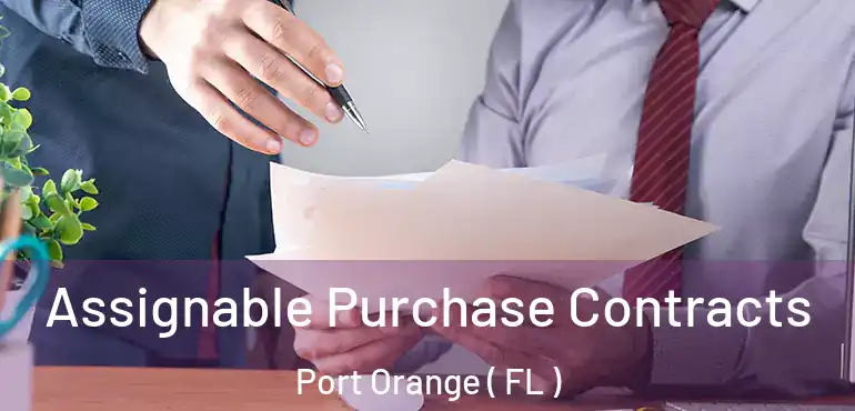  Assignable Purchase Contracts Port Orange ( FL )