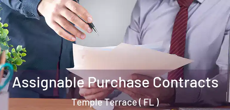  Assignable Purchase Contracts Temple Terrace ( FL )