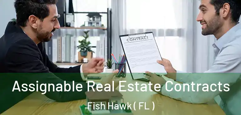  Assignable Real Estate Contracts Fish Hawk ( FL )