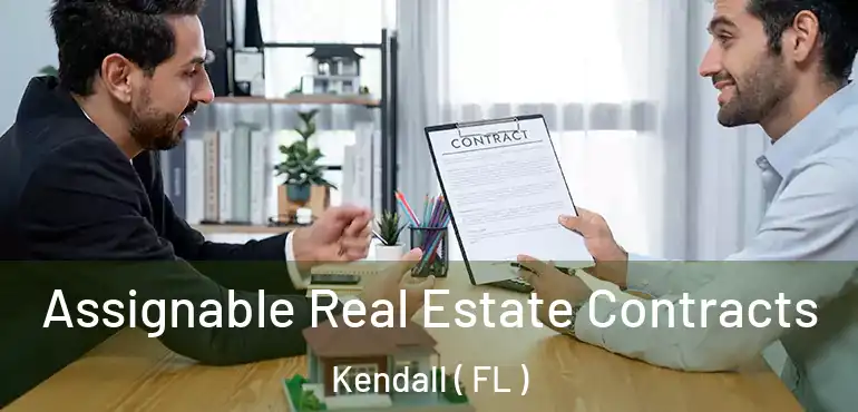  Assignable Real Estate Contracts Kendall ( FL )