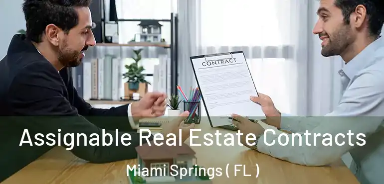  Assignable Real Estate Contracts Miami Springs ( FL )