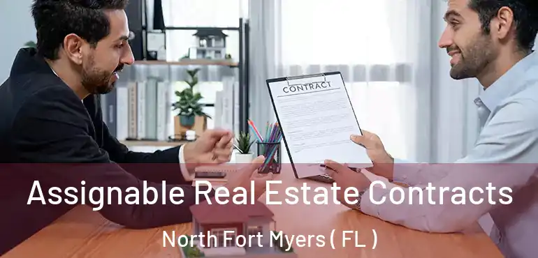  Assignable Real Estate Contracts North Fort Myers ( FL )