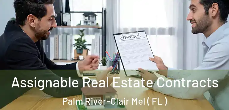  Assignable Real Estate Contracts Palm River-Clair Mel ( FL )