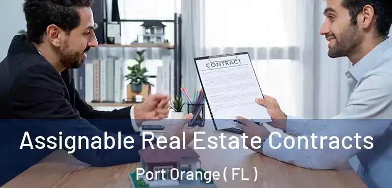  Assignable Real Estate Contracts Port Orange ( FL )