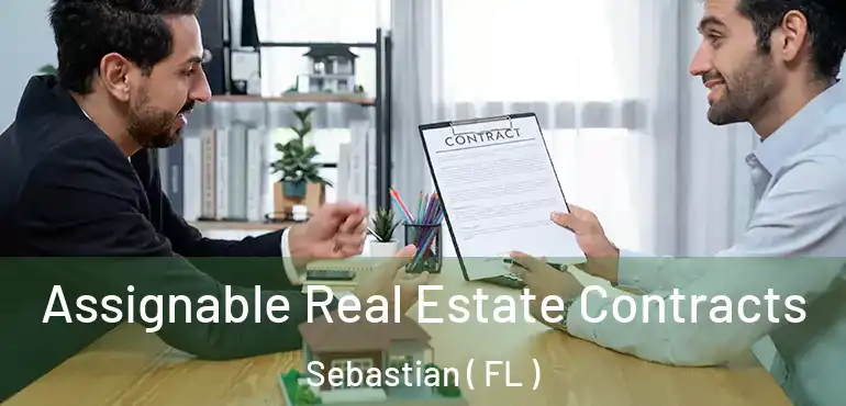  Assignable Real Estate Contracts Sebastian ( FL )