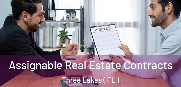  Assignable Real Estate Contracts Three Lakes ( FL )