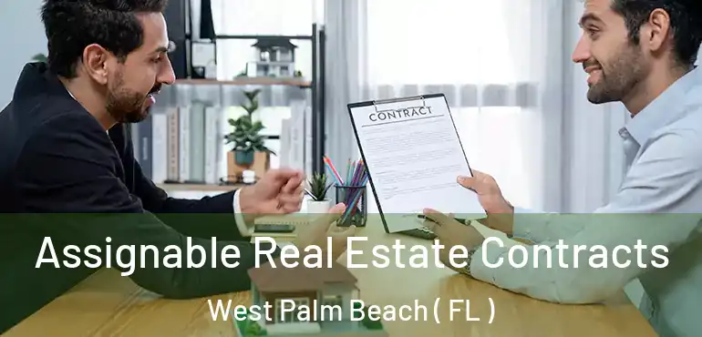  Assignable Real Estate Contracts West Palm Beach ( FL )