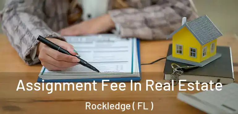  Assignment Fee In Real Estate Rockledge ( FL )
