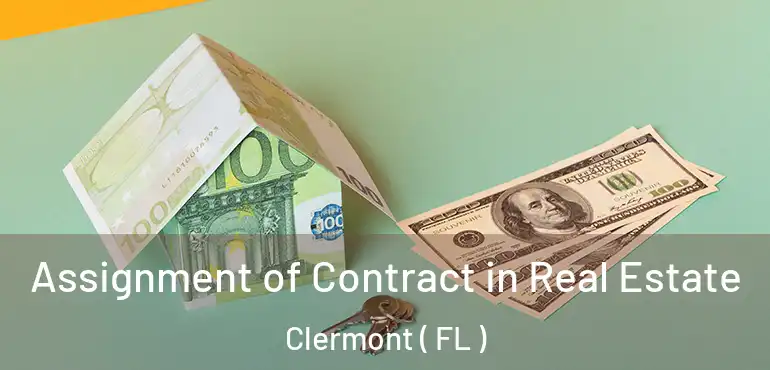  Assignment of Contract in Real Estate Clermont ( FL )