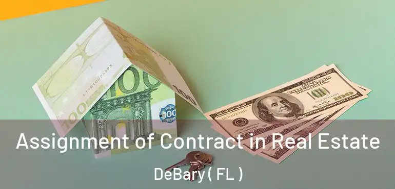  Assignment of Contract in Real Estate DeBary ( FL )