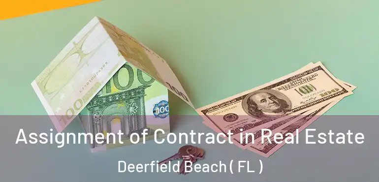  Assignment of Contract in Real Estate Deerfield Beach ( FL )