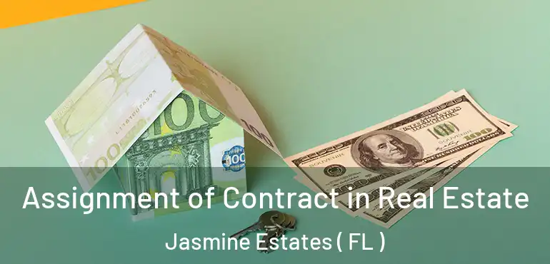  Assignment of Contract in Real Estate Jasmine Estates ( FL )