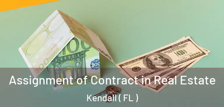  Assignment of Contract in Real Estate Kendall ( FL )