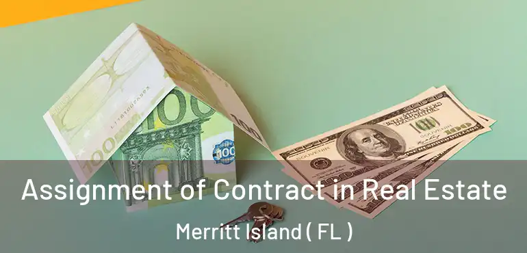  Assignment of Contract in Real Estate Merritt Island ( FL )