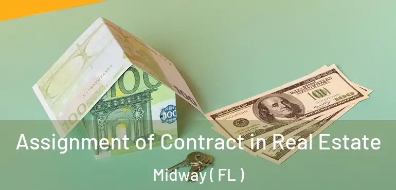  Assignment of Contract in Real Estate Midway ( FL )