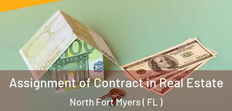  Assignment of Contract in Real Estate North Fort Myers ( FL )