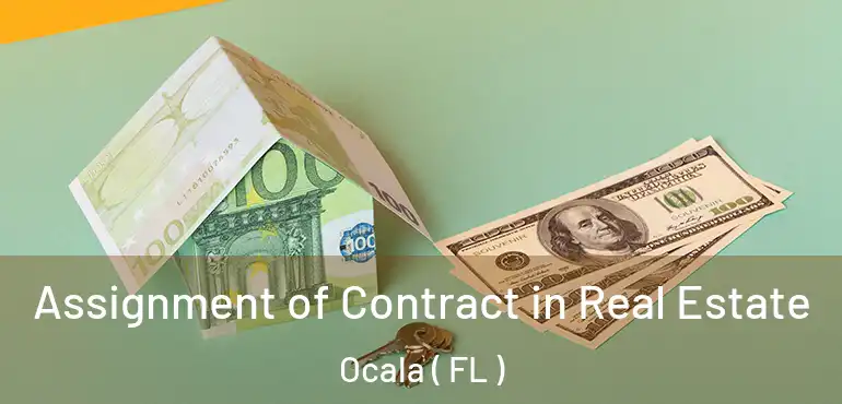  Assignment of Contract in Real Estate Ocala ( FL )