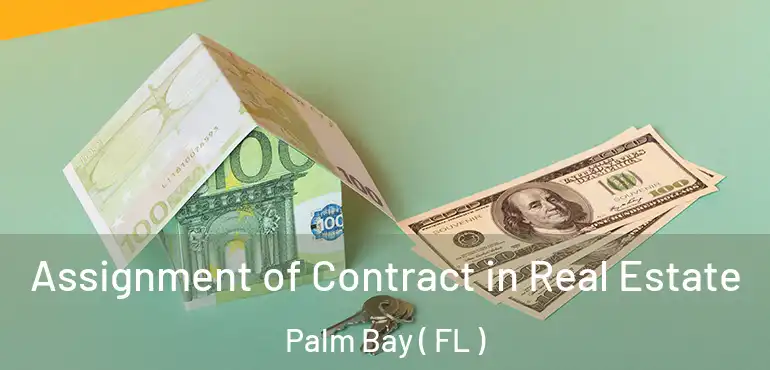  Assignment of Contract in Real Estate Palm Bay ( FL )