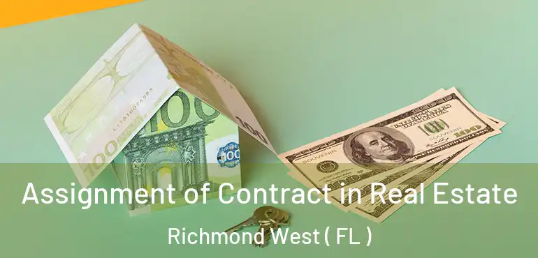  Assignment of Contract in Real Estate Richmond West ( FL )