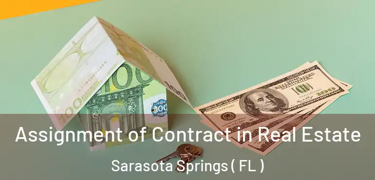  Assignment of Contract in Real Estate Sarasota Springs ( FL )