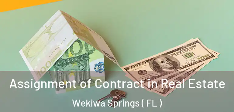  Assignment of Contract in Real Estate Wekiwa Springs ( FL )