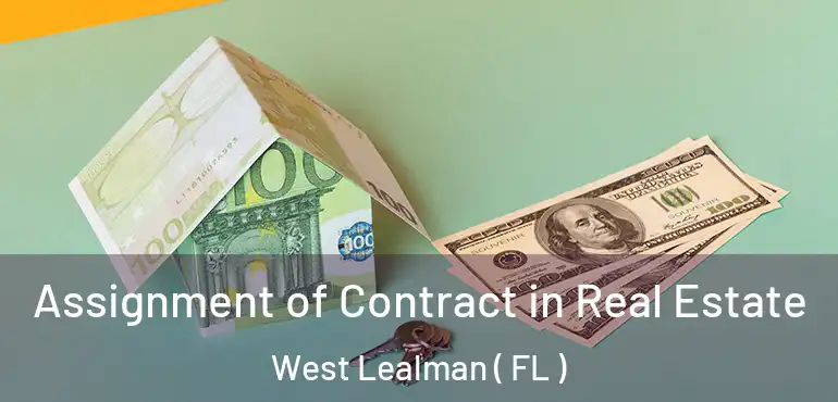  Assignment of Contract in Real Estate West Lealman ( FL )