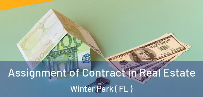  Assignment of Contract in Real Estate Winter Park ( FL )