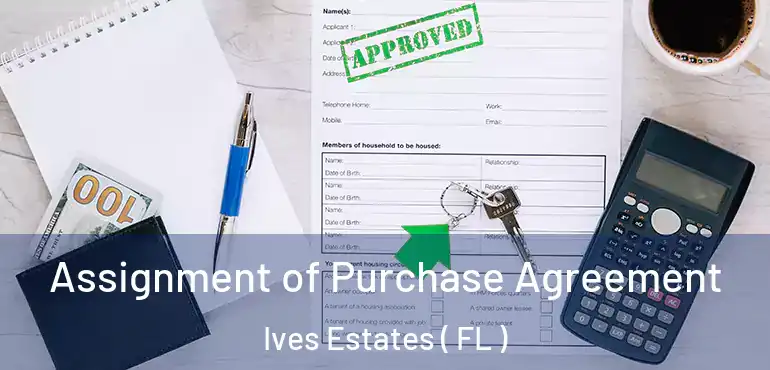  Assignment of Purchase Agreement Ives Estates ( FL )