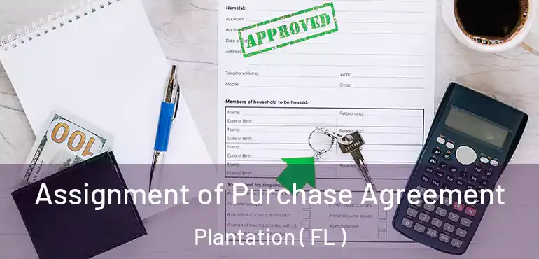  Assignment of Purchase Agreement Plantation ( FL )