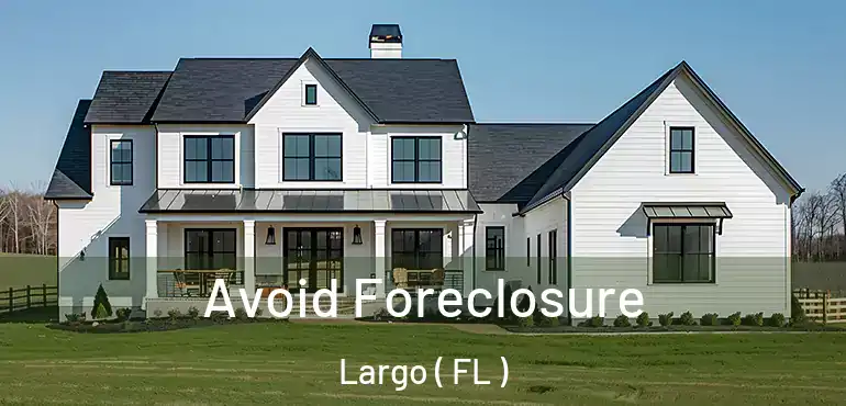  Avoid Foreclosure Largo ( FL )